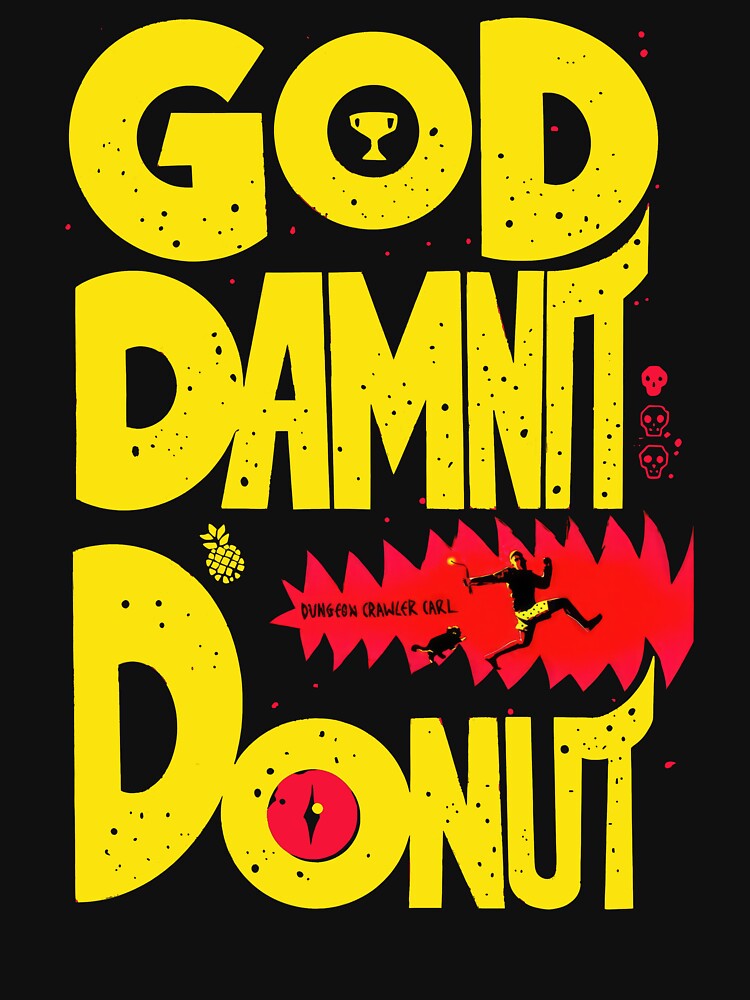 Dungeon Crawler Carl God Damn It Donut by westegtflogan T-Shirts, Hoodie, Sweatshirt | BlankRebels.com (Image 3)