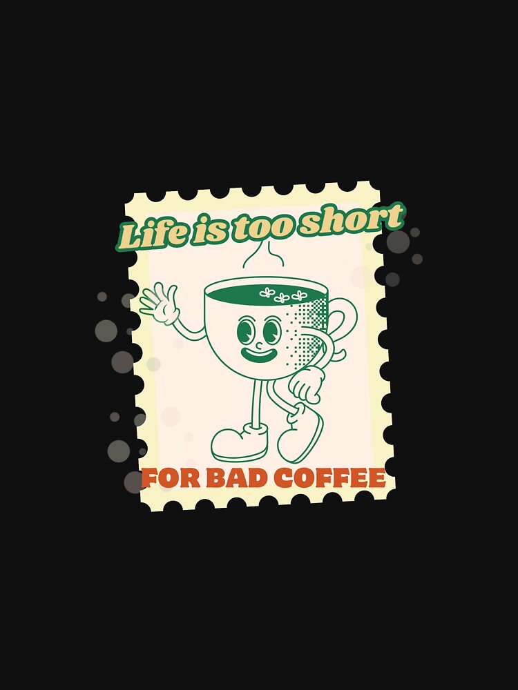 Life is too short for coffee by tashirts. T-Shirts, Hoodie, Sweatshirt | BlankRebels.com (Image 3)