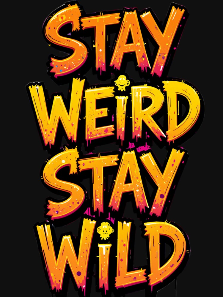 Stay weird Stay wild by HorizonStores T-Shirts, Hoodie, Sweatshirt | BlankRebels.com (Image 3)