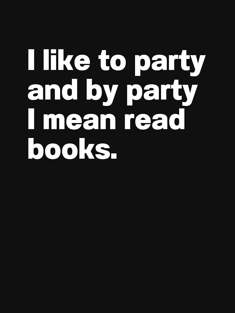 I Like To Party And By Party I Mean Read Books by IntrovertWorld T-Shirts, Hoodie, Sweatshirt | BlankRebels.com (Image 3)