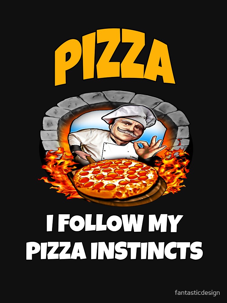 Funny Pizza Lover Humorous Design Pizza I Follow My Pizza Instincts. by fantasticdesign T-Shirts, Hoodie,... (Image 3)