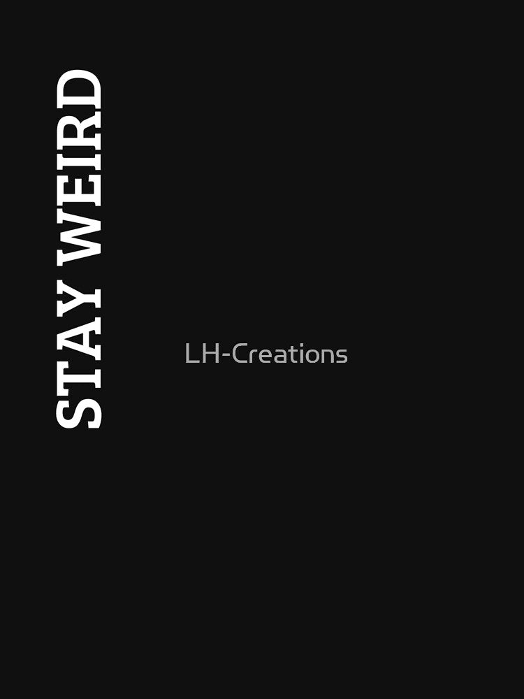 Stay weird by LH-Creations T-Shirts, Hoodie, Sweatshirt | BlankRebels.com (Image 3)