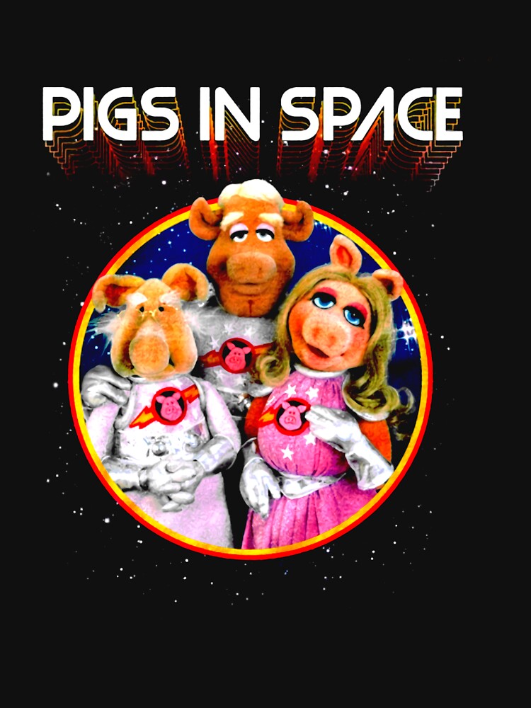 Muppets Pigs Space Soft Fitted 301 Cotton T-Shirts, Hoodie, Sweatshirt