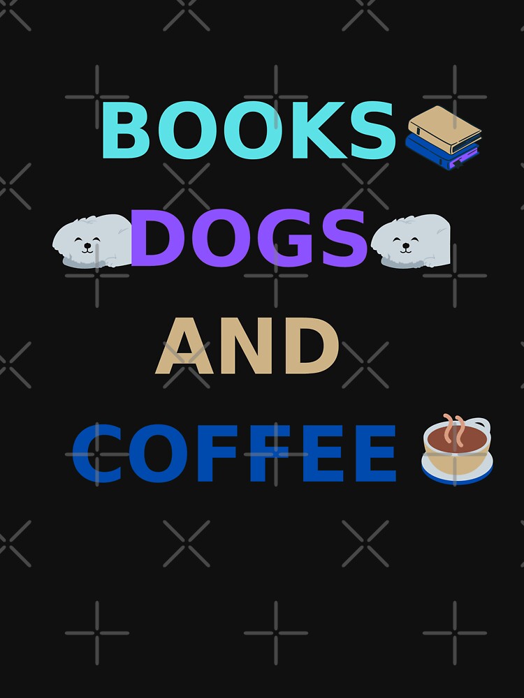 Books dogs and coffee (black) by cute105 T-Shirts, Hoodie, Sweatshirt | BlankRebels.com (Image 3)