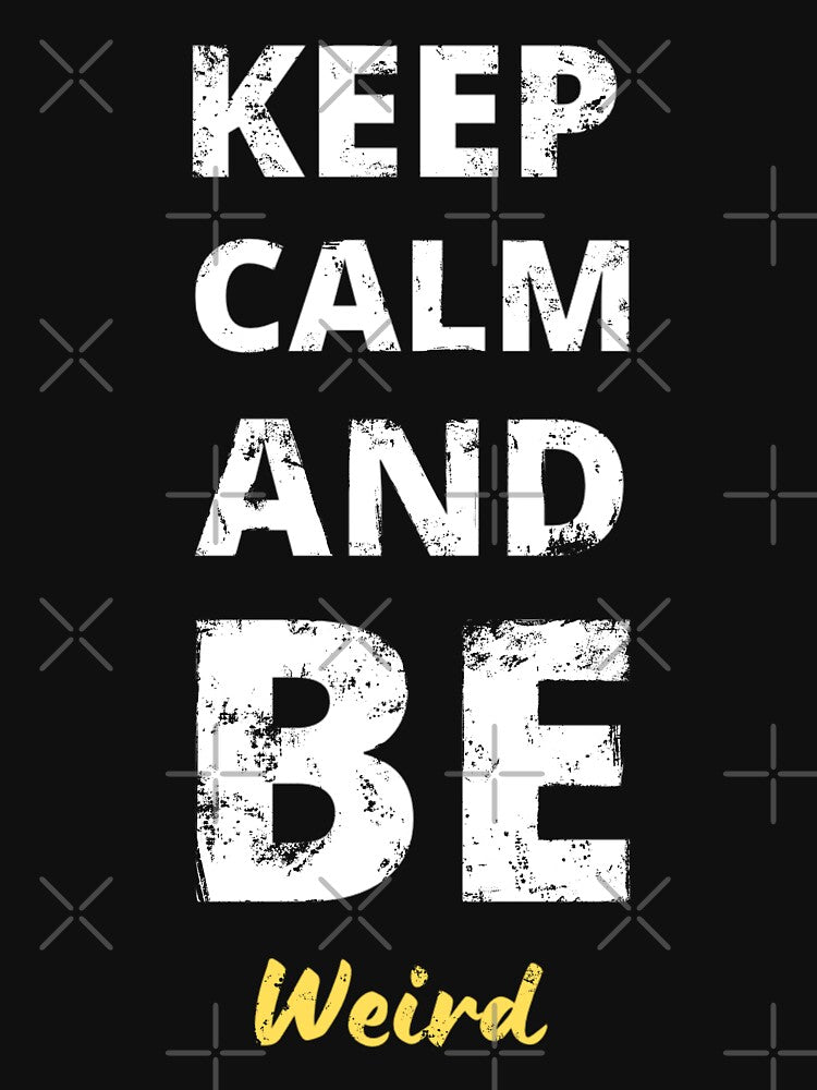 Keep Calm And Be Weird - Distressed Design by Mitch616Art T-Shirts, Hoodie, Sweatshirt | BlankRebels.com (Image 3)