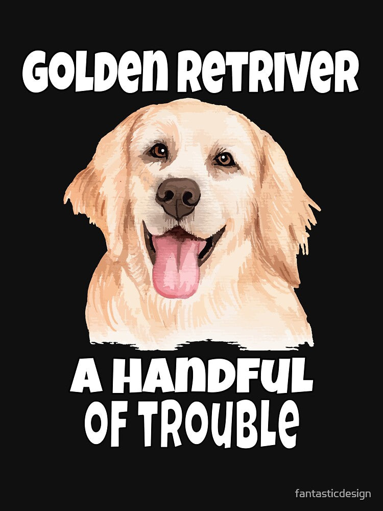 Golden Retriever Dog Pet Owner Golden Retriever A Handful Of Trouble. by fantasticdesign T-Shirts, Hoodie,... (Image 3)