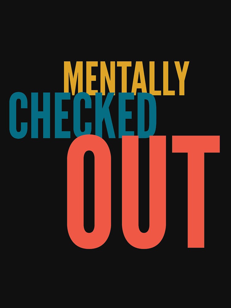Mentally checked out by Kpnuts1 T-Shirts, Hoodie, Sweatshirt | BlankRebels.com (Image 3)