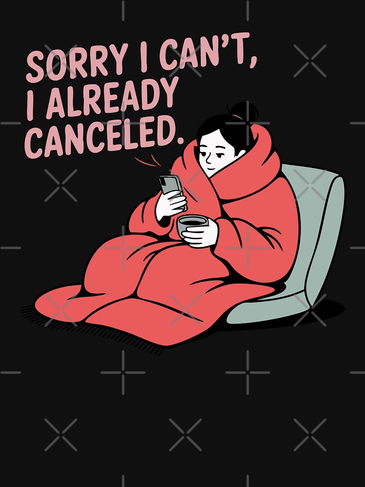 Sorry I Can’t, I Already Canceled – Funny Introvert l Minimalist Anti-Social Humor Design by TeeLabDesign... (Image 3)