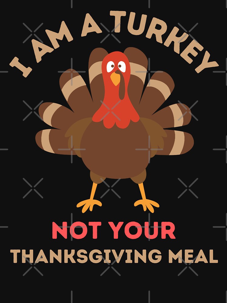 I Am A Turkey Not Your Thanksgiving Meal by AmberSiraj T-Shirts, Hoodie, Sweatshirt | BlankRebels.com (Image 3)