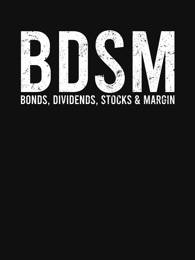 BDSM Bonds Dividends Stocks Margin by zhilwahesani T-Shirts, Hoodie, Sweatshirt | BlankRebels.com (Image 3)