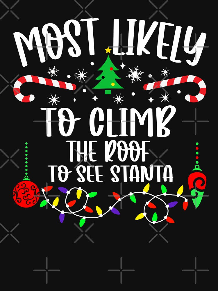 Most Likely To Climb The Roof To See Santa by Torionrad T-Shirts, Hoodie, Sweatshirt | BlankRebels.com (Image 3)