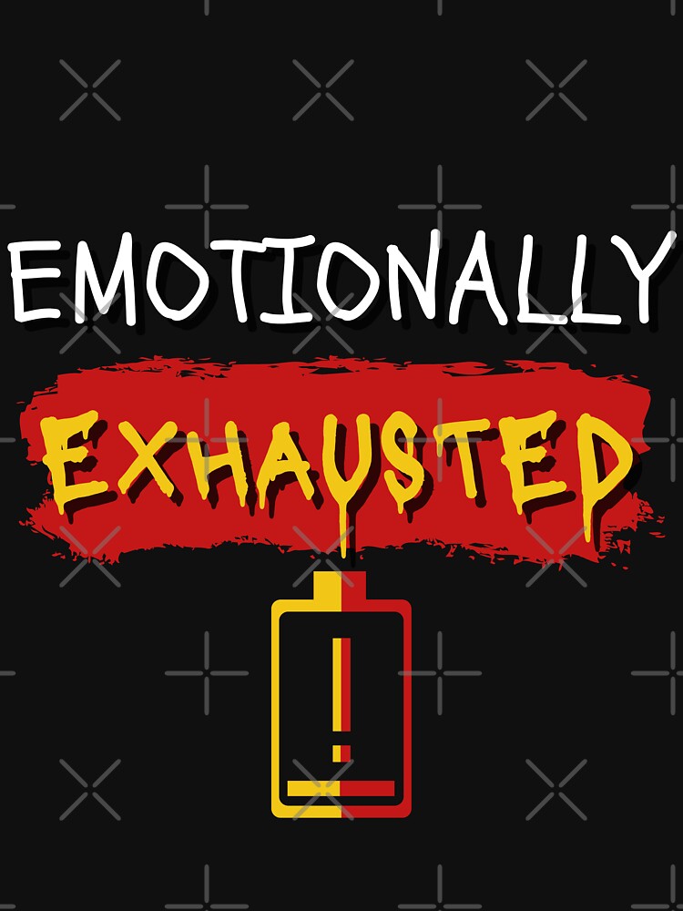 EMOTIONALLY EXHAUSTED - Text by BaldingSnail T-Shirts, Hoodie, Sweatshirt | BlankRebels.com (Image 3)