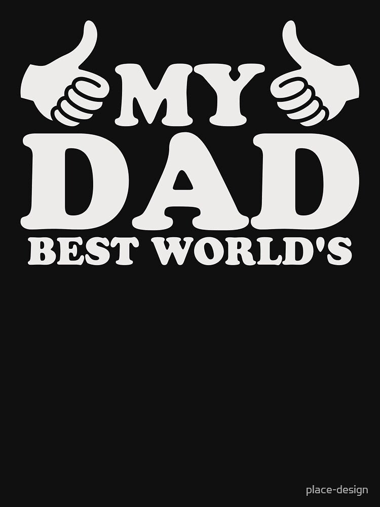 MY DAD BEST WORLD'S by place-design T-Shirts, Hoodie, Sweatshirt | BlankRebels.com (Image 3)