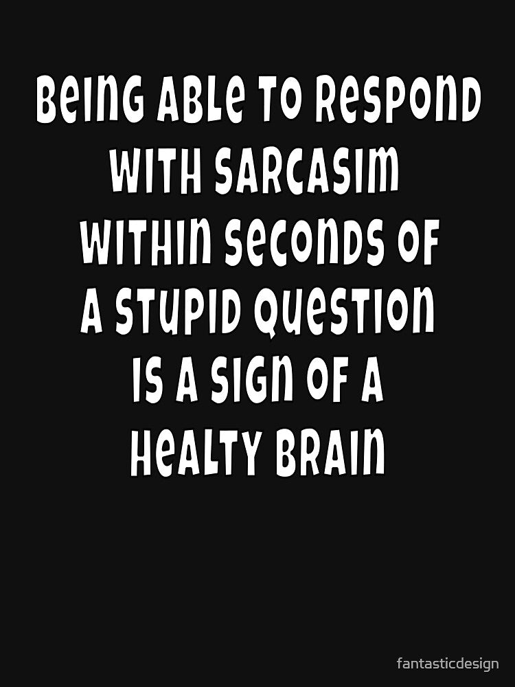 Funny Sarcastic Saying Being Able To Respond With Sarcasm by fantasticdesign T-Shirts, Hoodie, Sweatshirt (Image 3)