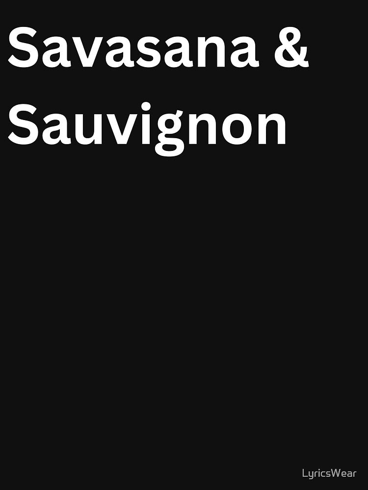 Savasana & Sauvignon by LyricsWear T-Shirts, Hoodie, Sweatshirt | BlankRebels.com (Image 3)