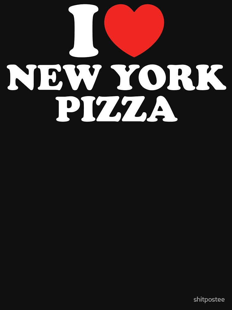 I Love New York Pizza by shitpostee T-Shirts, Hoodie, Sweatshirt | BlankRebels.com (Image 3)