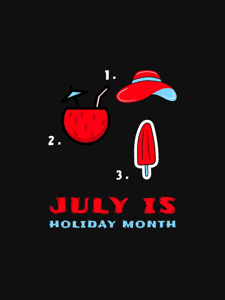 July is holiday month by Eugenie974 T-Shirts, Hoodie, Sweatshirt | BlankRebels.com (Image 3)