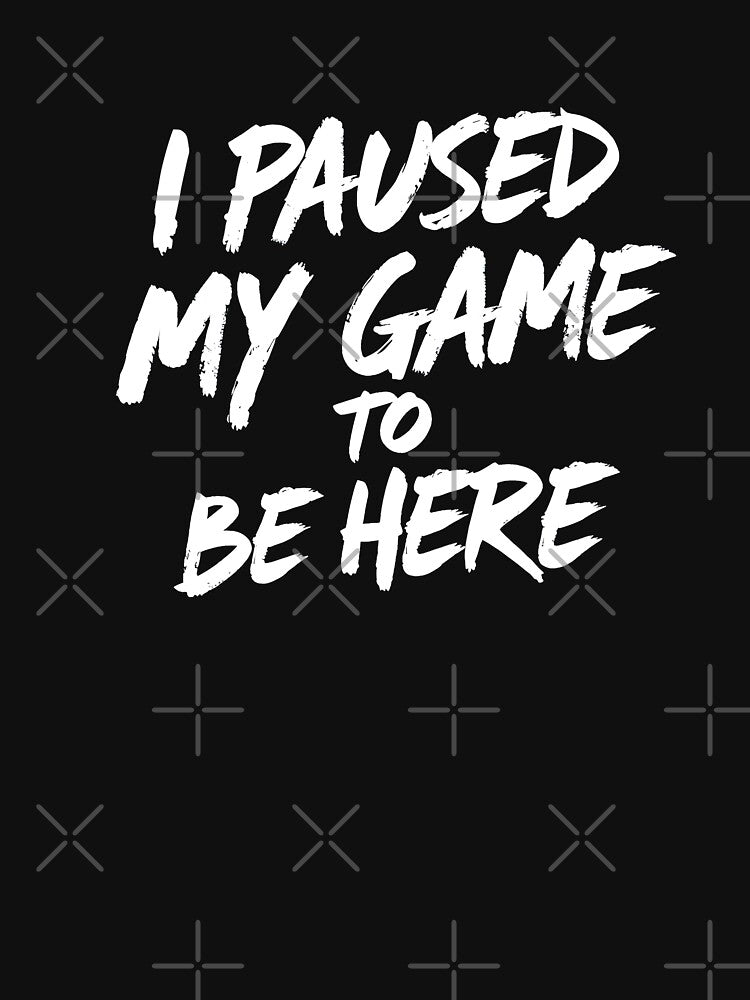 I Paused My Game to Be Here" Gaming T-Shirt by Faisal Aied Hoodie, Sweatshirt | BlankRebels.com (Image 3)