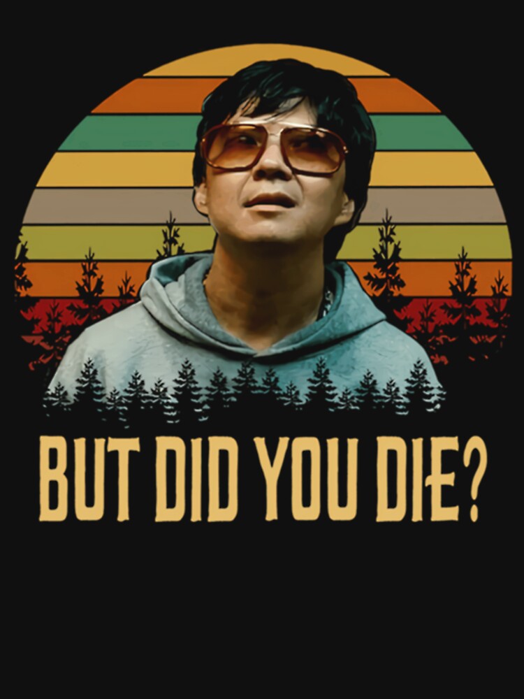 But Did You Die Mr. Chow The Hangover by AntonietHaag T-Shirts, Hoodie, Sweatshirt | BlankRebels.com (Image 3)