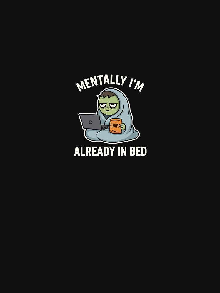 Mentally I’m Already in Bed by mooderror T-Shirts, Hoodie, Sweatshirt | BlankRebels.com (Image 3)