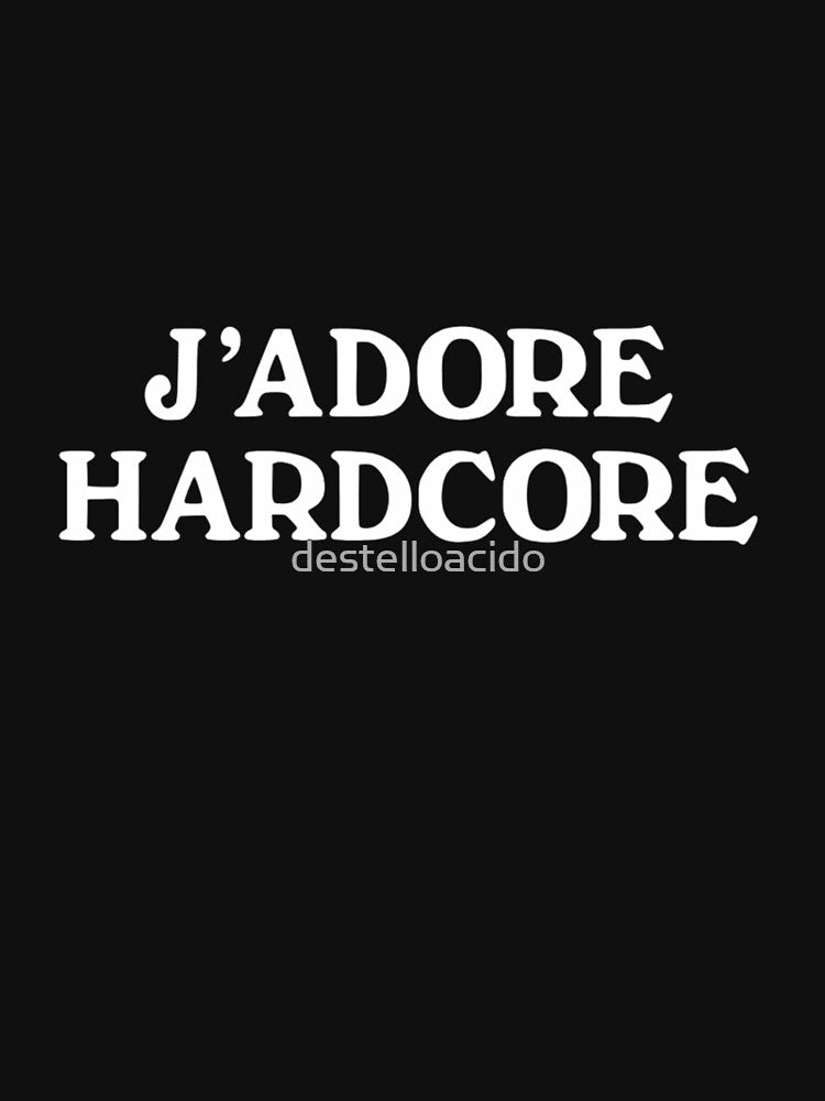 J’Adore Hardcore Punk Music Statement by destelloacido