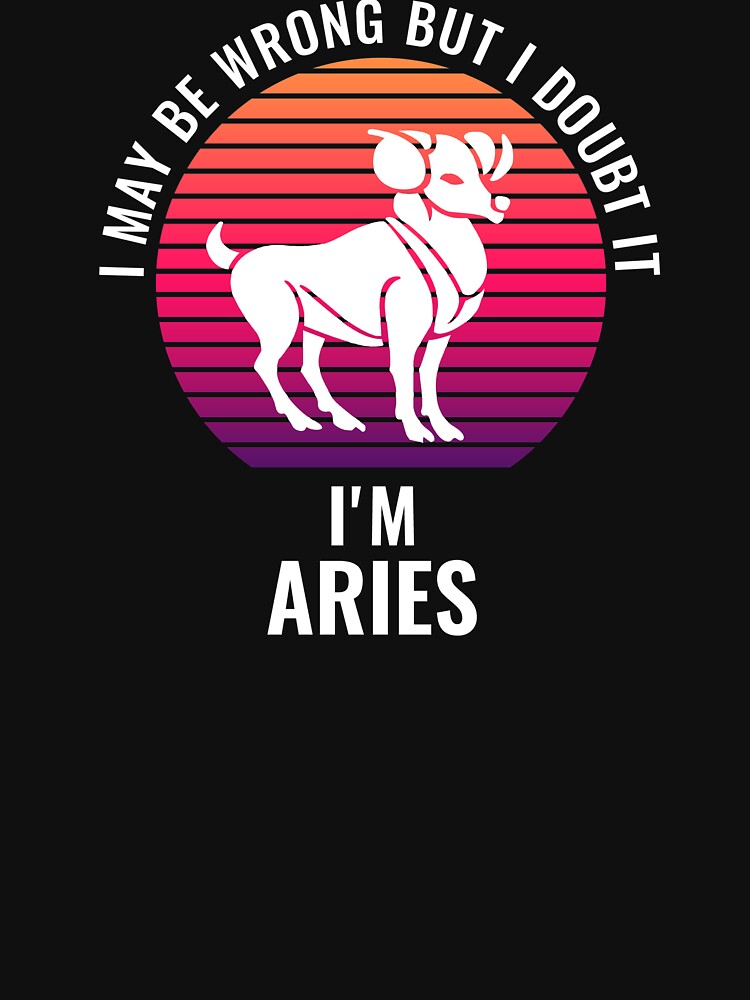 I May Be Wrong But I Doubt It I'm Aries Zodiac Sun Sign by StudioTina T-Shirts, Hoodie, Sweatshirt (Image 3)