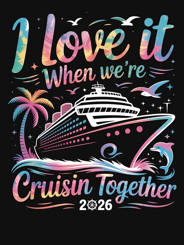 Family Cruise 2026 I Love It When We'Re Cruisin' Together by DianaStantzo T-Shirts, Hoodie, Sweatshirt (Image 3)