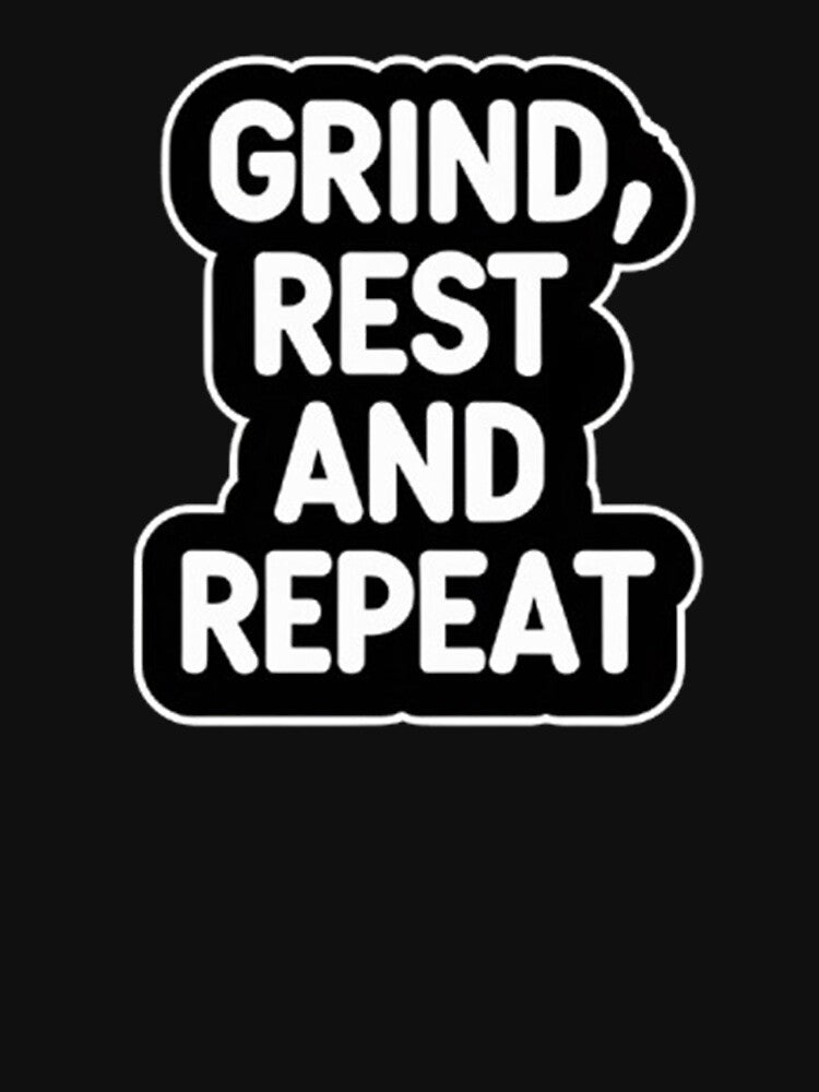 "Grind, rest and repeat" minimalist motivational sticker design by Motivated Sensei T-Shirts, Hoodie, Sweatshirt (Image 2)