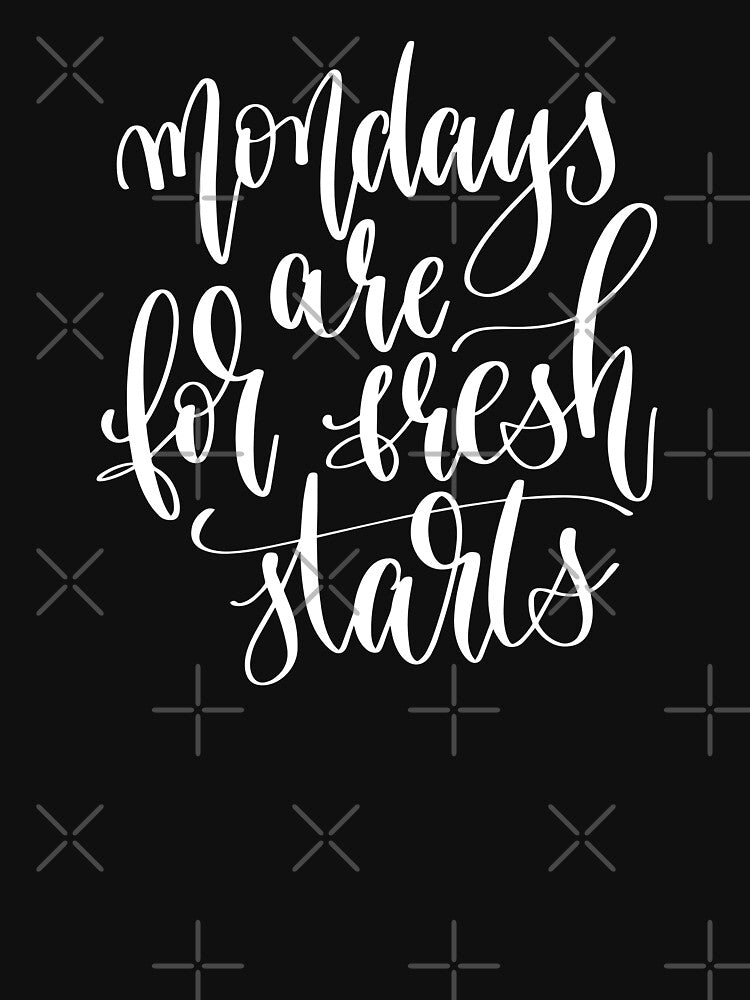 Mondays Are For Fresh Starts by GoodVibesWX9 T-Shirts, Hoodie, Sweatshirt | BlankRebels.com (Image 3)