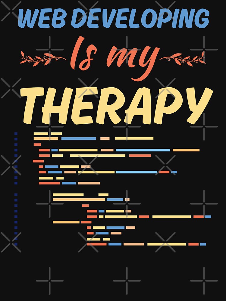 Web developing is my therapy, funny web developer job or profession sayings by NBSStore