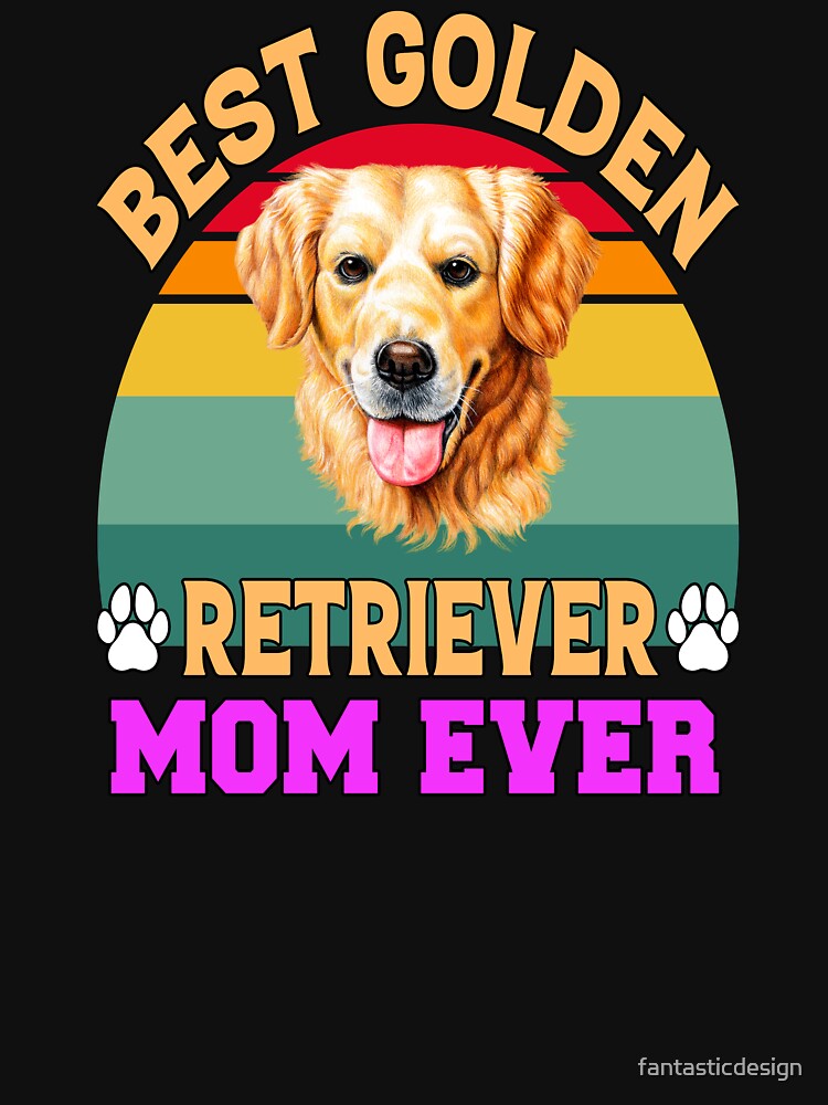 Golden Retriever Dog Owner Best Golden Retriever Mom Ever by fantasticdesign T-Shirts, Hoodie, Sweatshirt (Image 3)