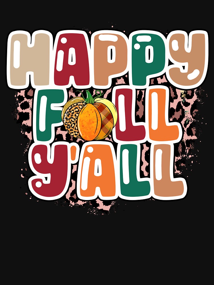 Happy Fall Y'all Funny Autumn Halloween by Teapot-art T-Shirts, Hoodie, Sweatshirt | BlankRebels.com (Image 3)