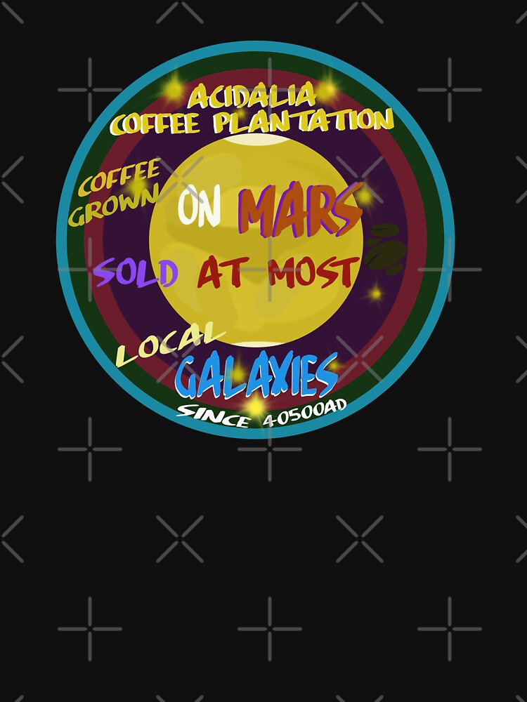 Planet Mars grown Coffee. by Geomoon T-Shirts, Hoodie, Sweatshirt | BlankRebels.com (Image 3)