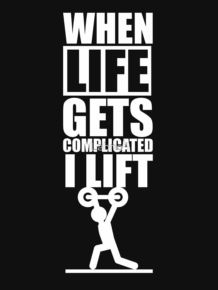 When Life Gets Complicated I Lift. – Gym Inspirational Quotes by Labno4 T-Shirts, Hoodie, Sweatshirt (Image 3)