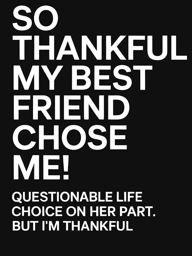 Funny Best Friend Shirt – So Thankful My Best Friend Chose Me Friendship Humor Tee by PosiMCreations Hoodie,... (Image 3)