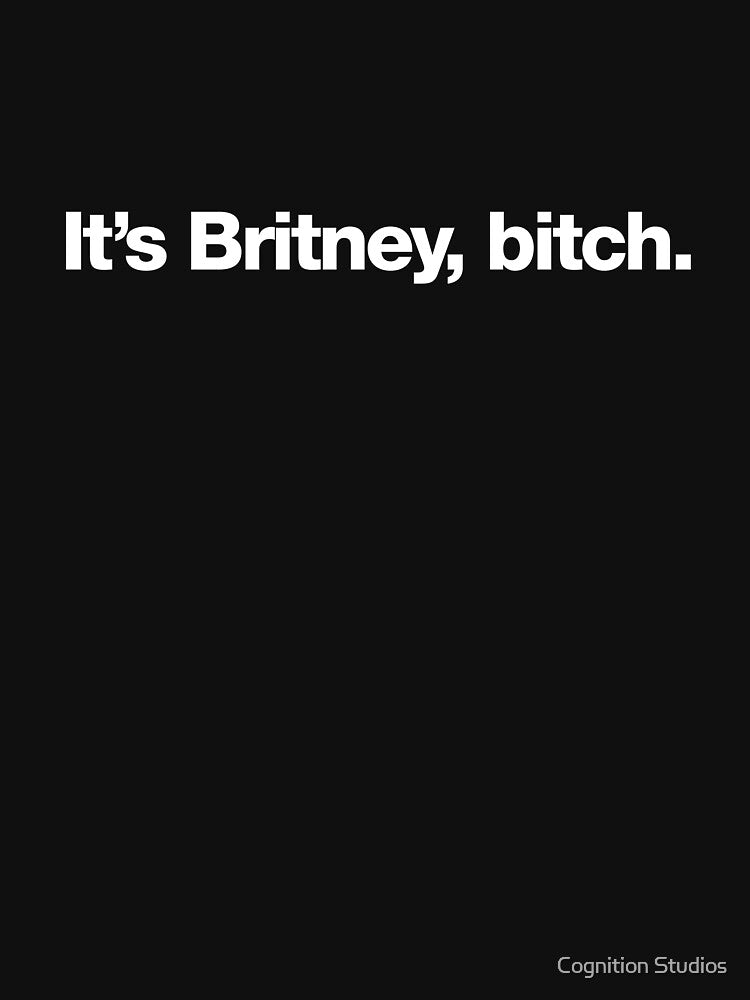 It’s Britney, Bitch. Pop Icon Quote Apparel by Cognition Studios