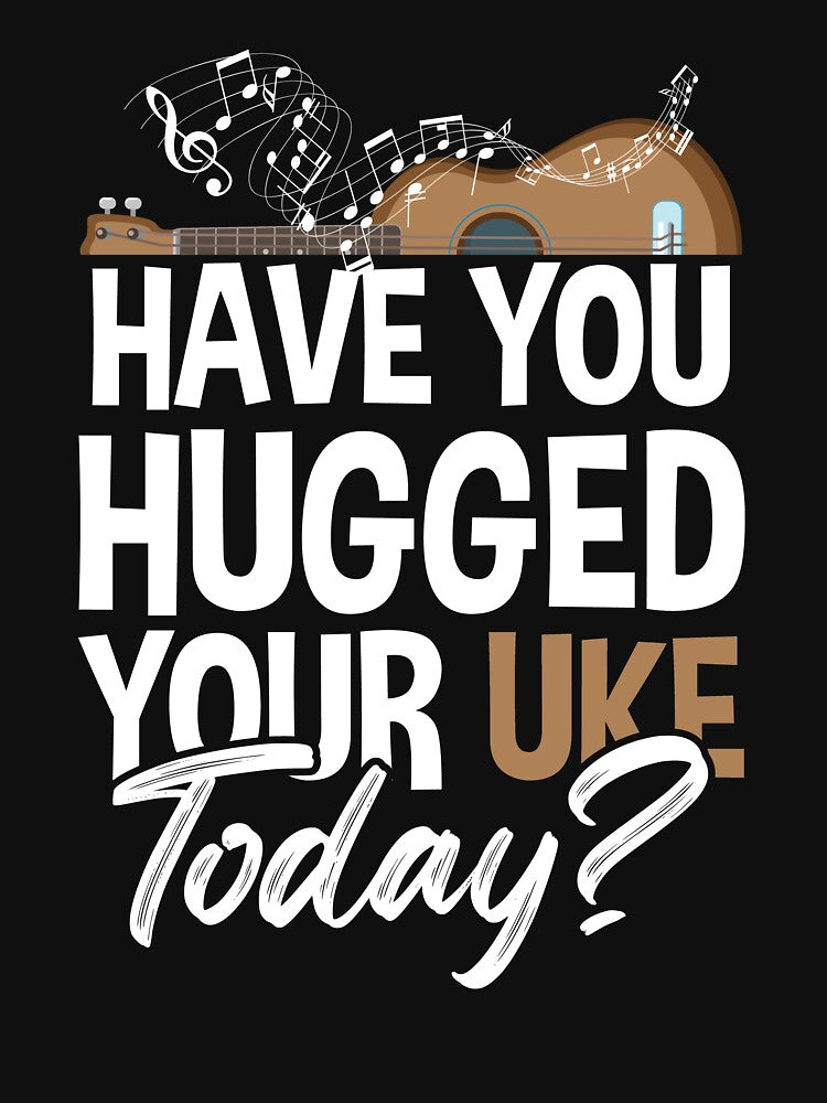 Have You Hugged Your Uke Today? by SuperStuffStore T-Shirts, Hoodie, Sweatshirt | BlankRebels.com (Image 3)