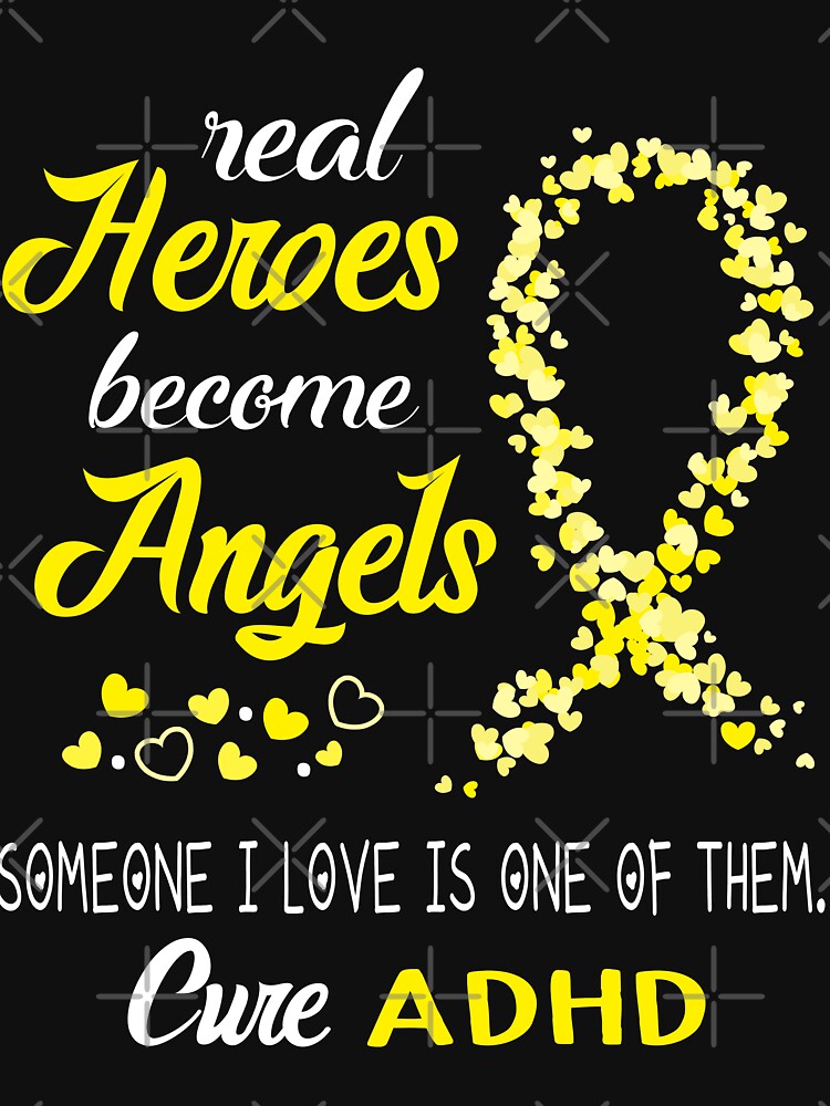 Real Heroes become Angels Someone I love is one of them, Cure ADHD by KirstybShop T-Shirts, Hoodie, Sweatshirt (Image 2)