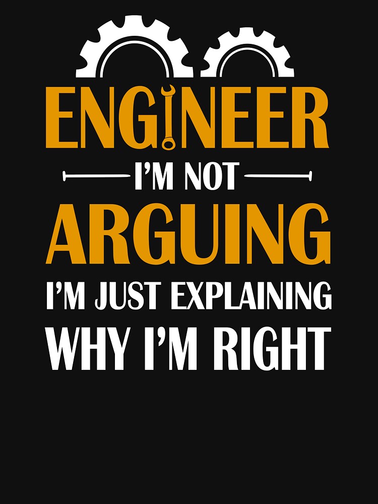 Engineer I'm Not Arguing I'm Just Explain Why I'm Right by SunsetGloww T-Shirts, Hoodie, Sweatshirt (Image 3)