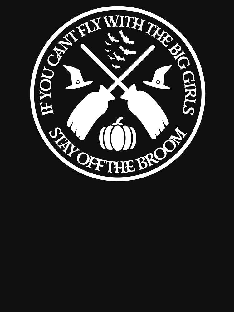 If you cant fly with the big girls stay off the broom by Dan Brady T-Shirts, Hoodie, Sweatshirt | BlankRebels.com (Image 3)