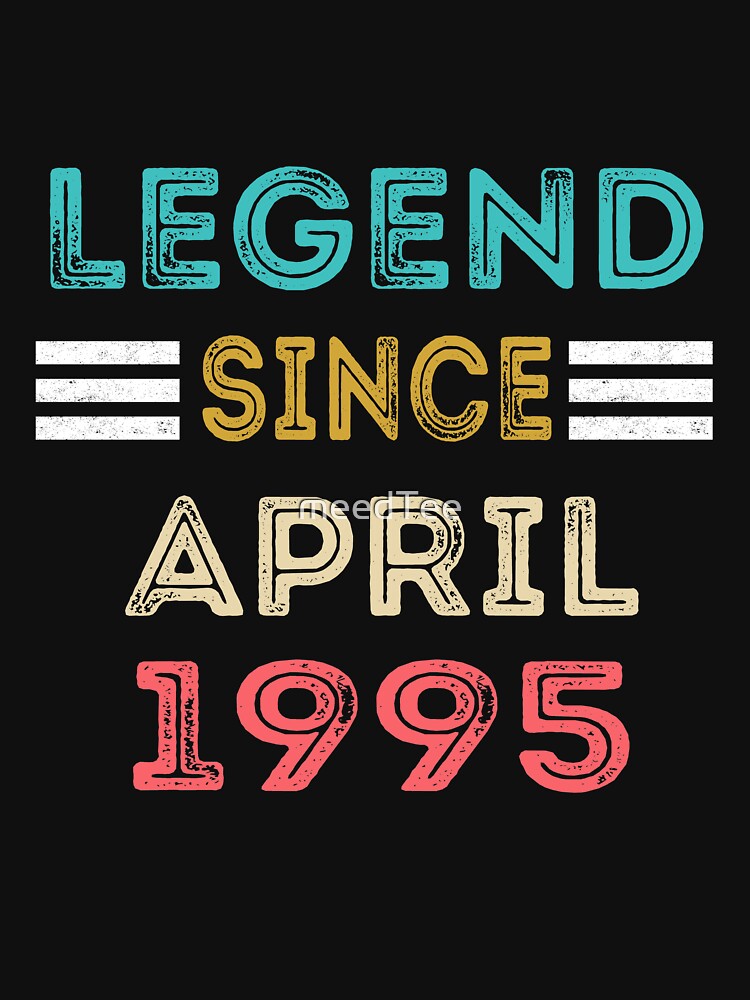 Retro Vintage Legend Since April 1995 Birthday Gift by meedTee T-Shirts, Hoodie, Sweatshirt | BlankRebels.com (Image 3)