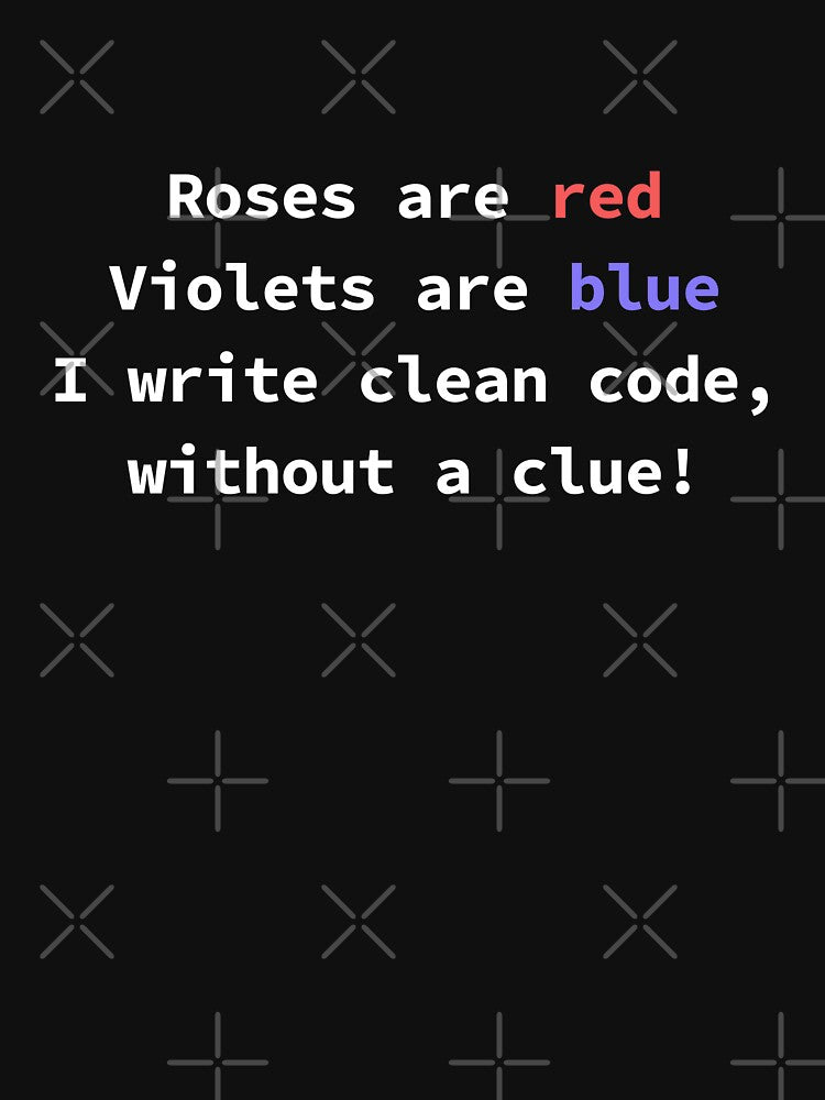 Funny programming poem for coders Roses Are Red Violets Are Blue I Write Clean Code by yoshra T-Shirts, Hoodie,... (Image 3)