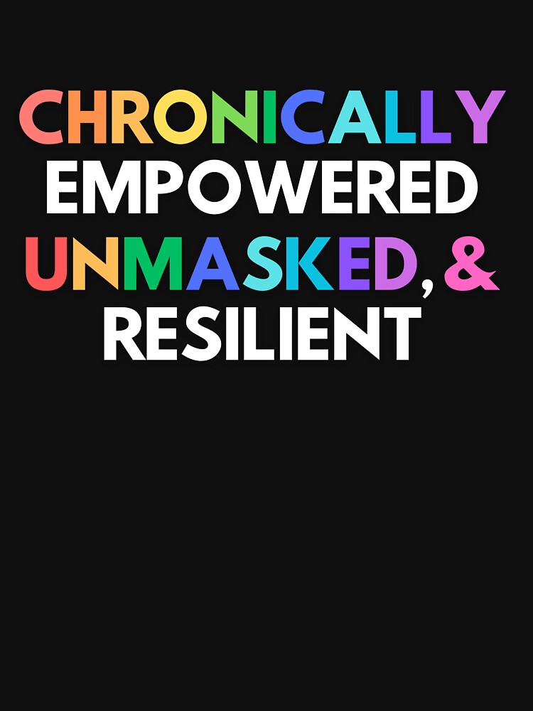 Chronically Empowered, Unmasked & Resillient by ChronicallyEmpowered T-Shirts, Hoodie, Sweatshirt | BlankRebels.com (Image 3)