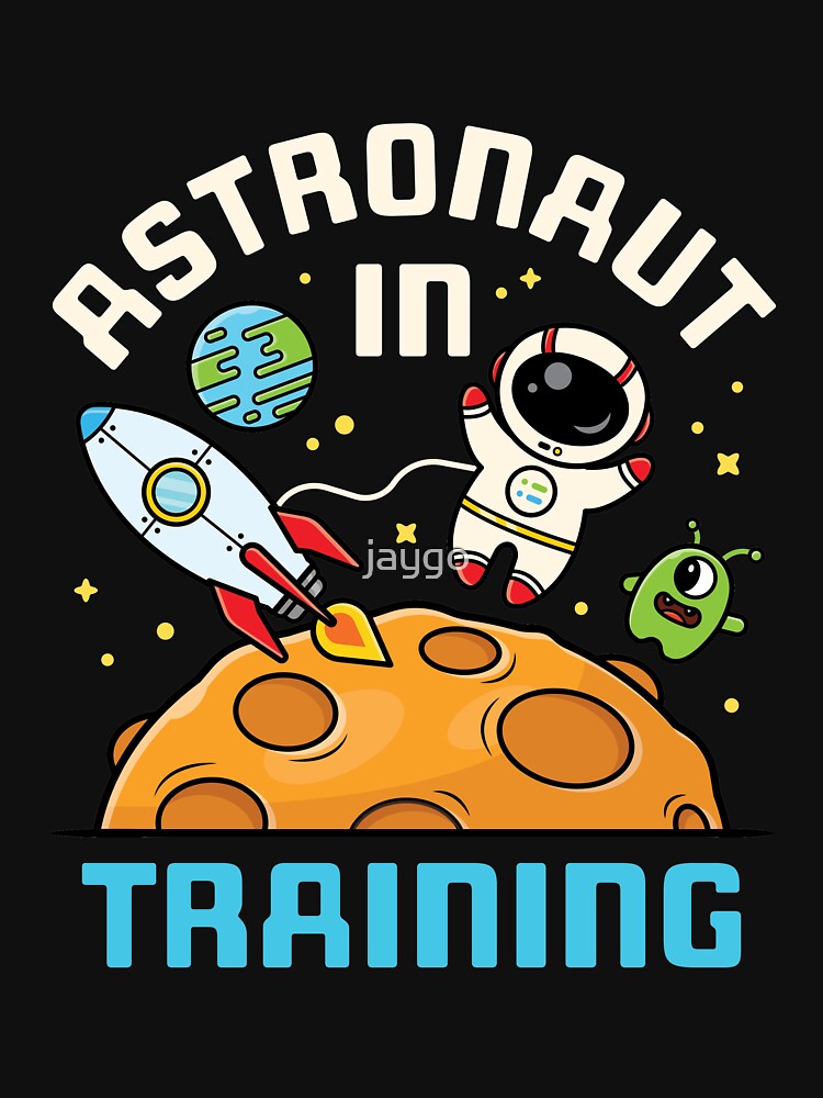 Astronaut in Training Kids Junior Astronaut by jaygo T-Shirts, Hoodie, Sweatshirt | BlankRebels.com (Image 3)