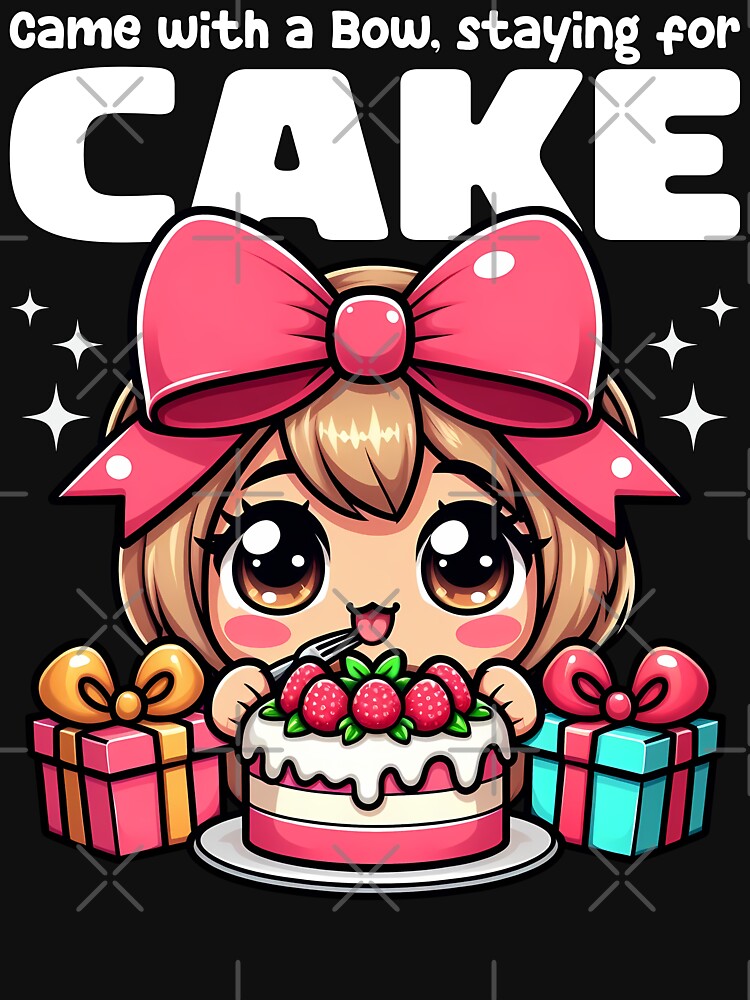 CAME WITH A BOW, STAYING FOR CAKE - BIRTHDAY GIFT by KEF Custom T-Shirts, Hoodie, Sweatshirt | BlankRebels.com (Image 3)