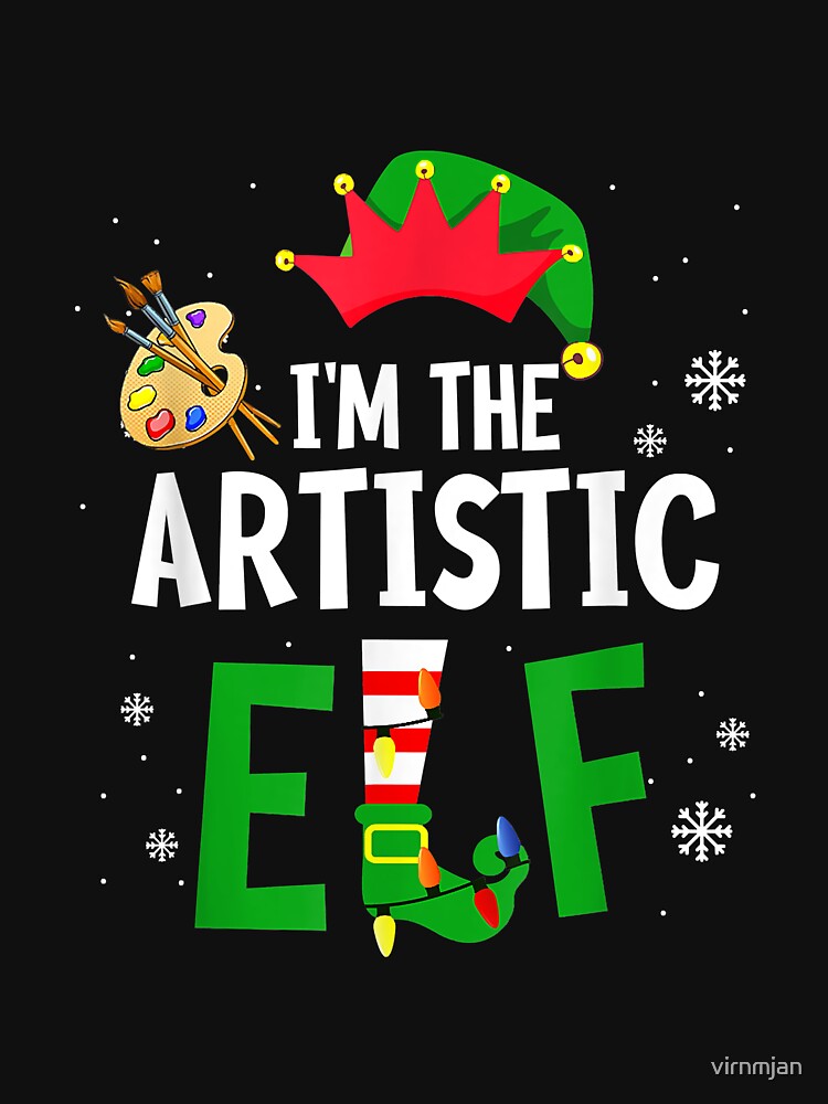 I'm The Artistic Elf Matching Family Group Christmas by virnmjan T-Shirts, Hoodie, Sweatshirt | BlankRebels.com (Image 3)