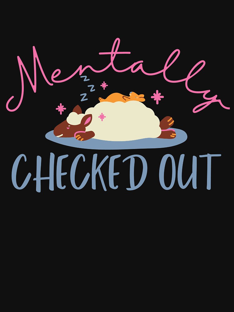 Mentally Checked Out Sleeping Lamb Design by SweetAndSpice T-Shirts, Hoodie, Sweatshirt | BlankRebels.com (Image 3)