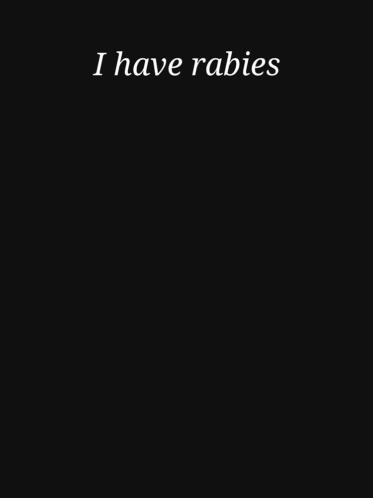 I Have Rabies Funny Dark Humor Sarcastic Quote by MyMomentShirt T-Shirts, Hoodie, Sweatshirt | BlankRebels.com (Image 3)