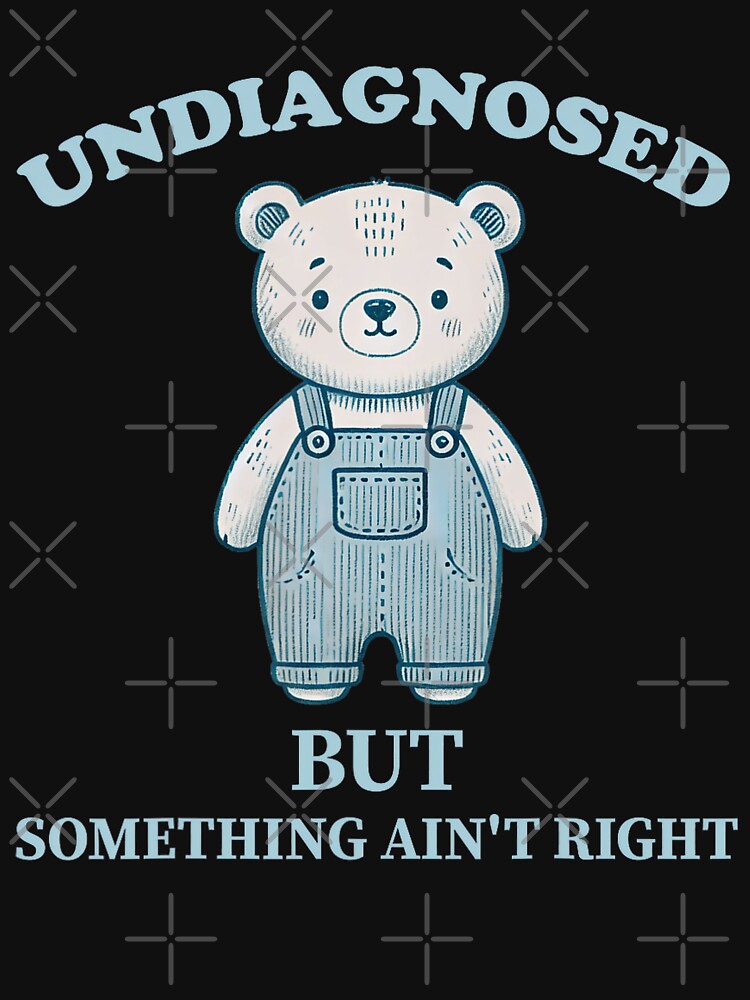 Undiagnosed But Something Ain't Right But I'm Pretty Sure by FantasyFablesC T-Shirts, Hoodie, Sweatshirt (Image 3)