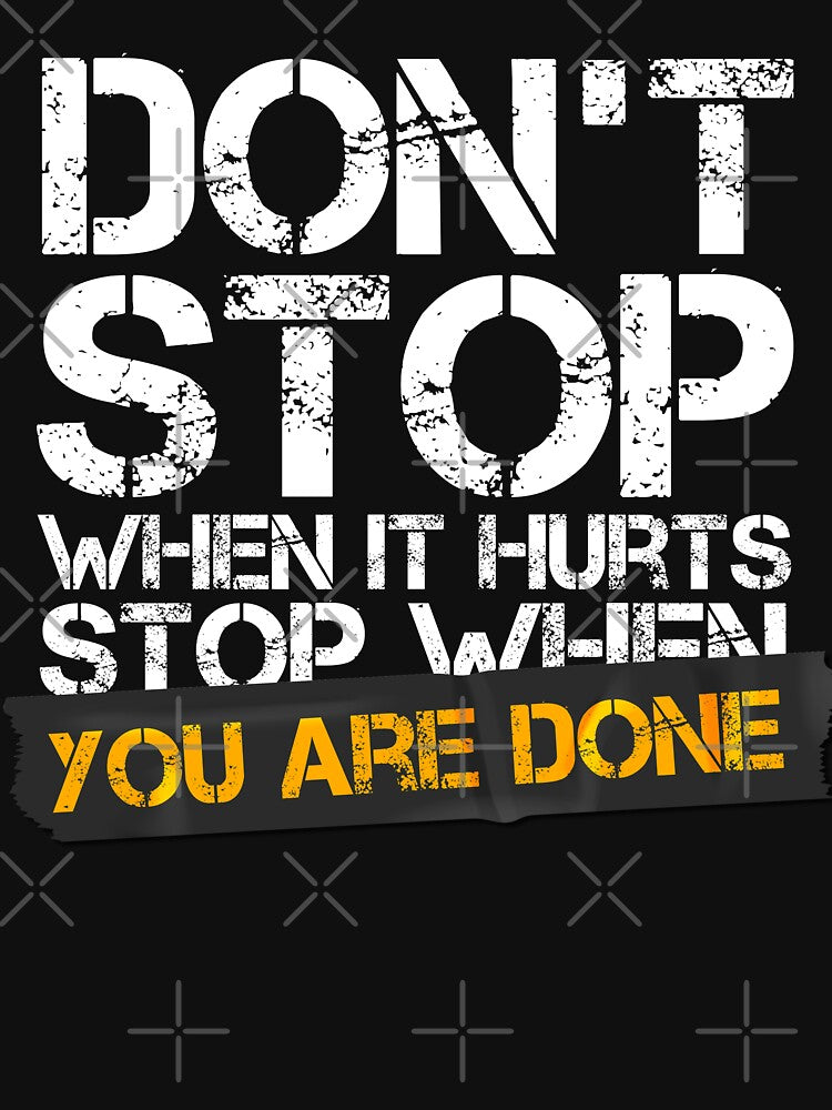 Dont stop when it hurts stop when you are done by Urosek T-Shirts, Hoodie, Sweatshirt | BlankRebels.com (Image 3)
